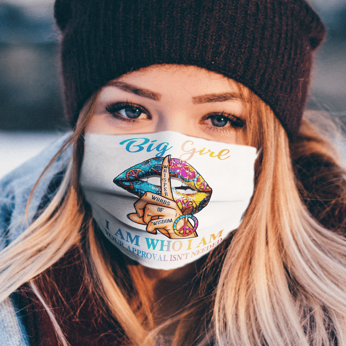 BIG GIRL WHISPER WORDS OF WISDOM I AM WHO I AM YOUR APPROVAL ISN'T NEEDED MASK