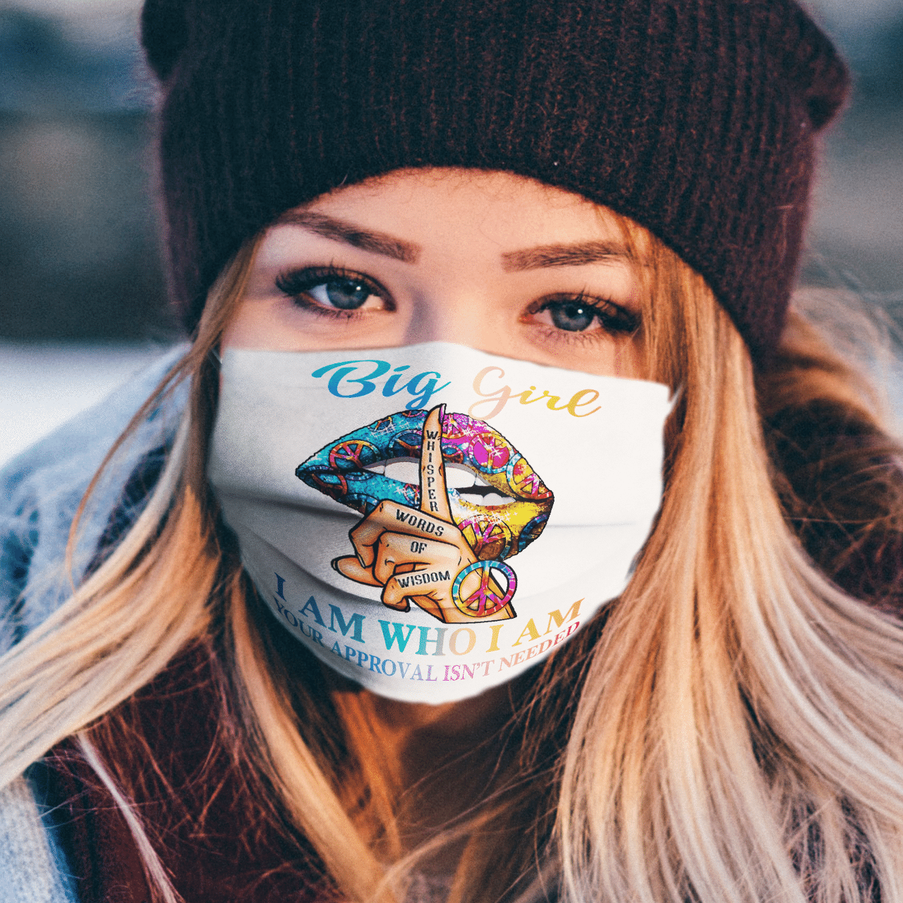 BIG GIRL WHISPER WORDS OF WISDOM I AM WHO I AM YOUR APPROVAL ISN'T NEEDED MASK