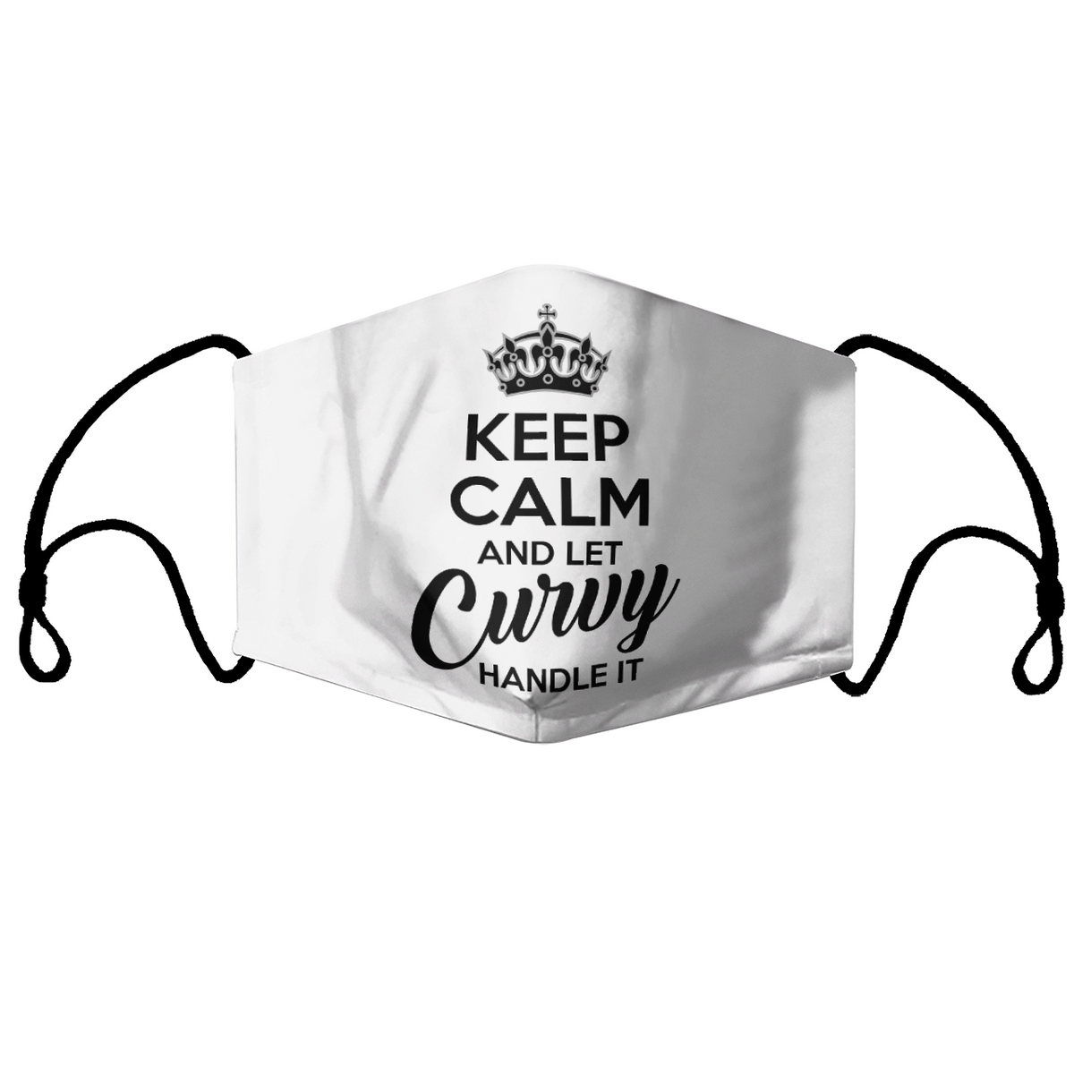 KEEP CALM AND LET CURVY HANDLE IT MASK