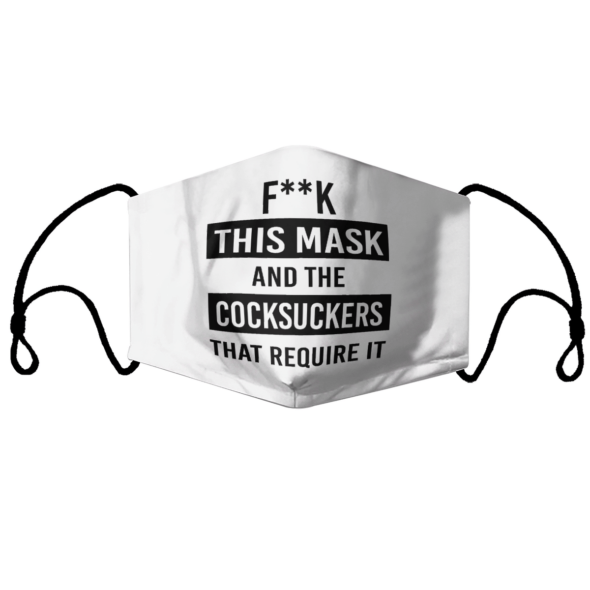 FUCK THIS MASK AND THE COCKSUCKERS THAT REQUIRE IT MASK