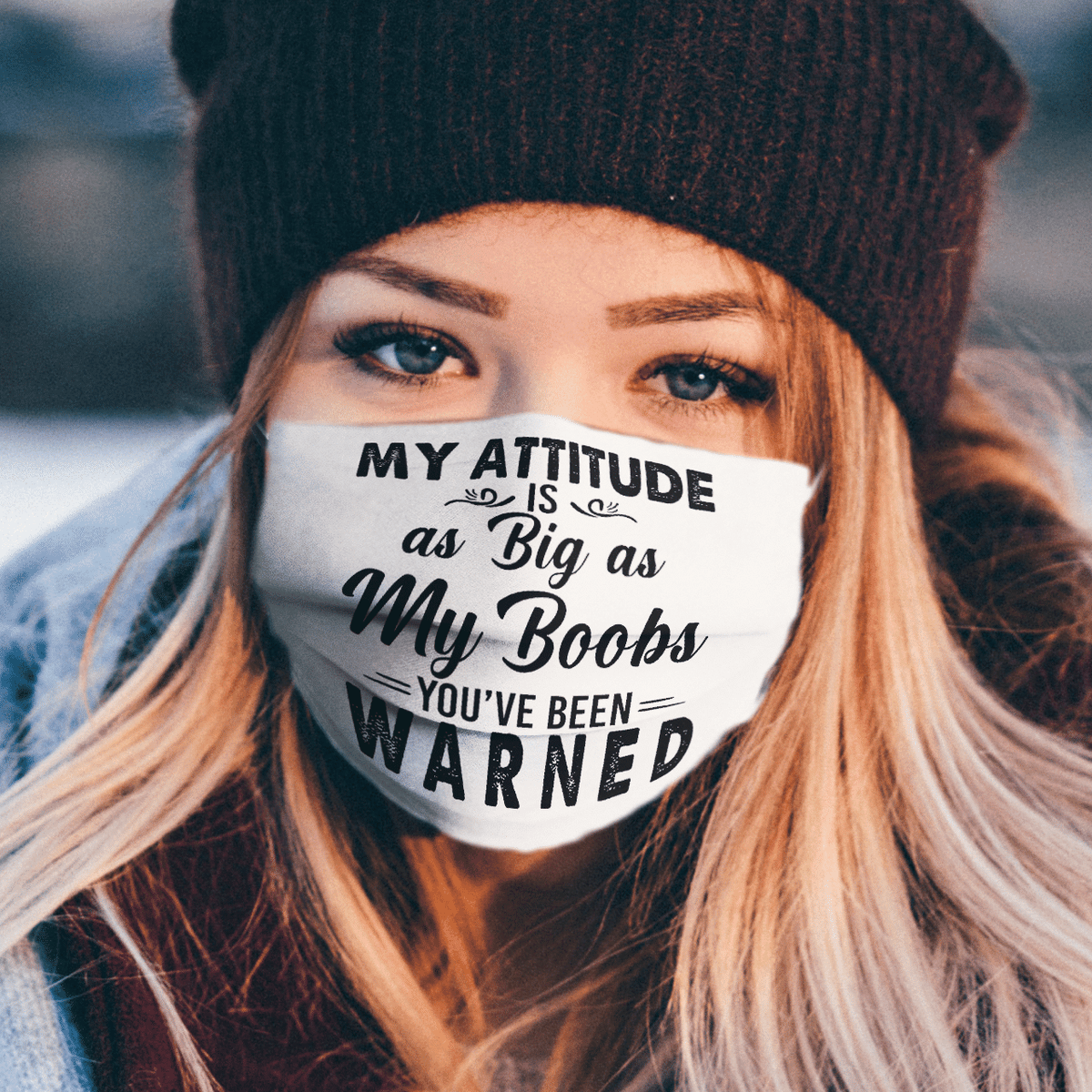 MY ATTITUDE IS AS BIG AS MY BOOBS YOU'VE BEEN WARNED MASK