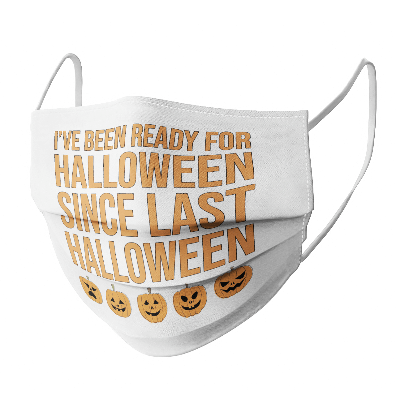 I'VE BEEN READY FOR HALLOWEEN SINCE LAST HALLOWEEN MASK
