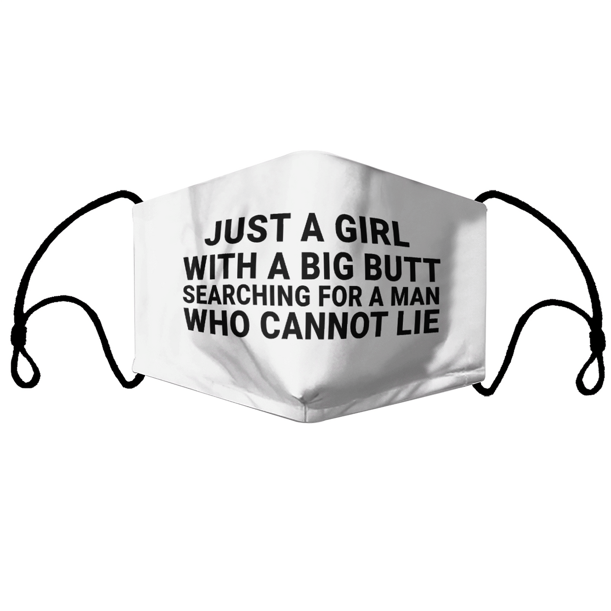 JUST A GIRL WITH A BIG BUTT SEARCHING FOR A MAN WHO CANNOT LIE MASK