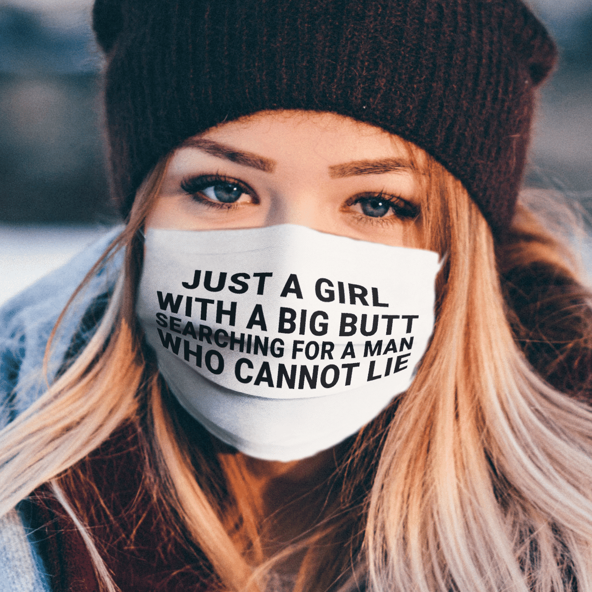 JUST A GIRL WITH A BIG BUTT SEARCHING FOR A MAN WHO CANNOT LIE MASK
