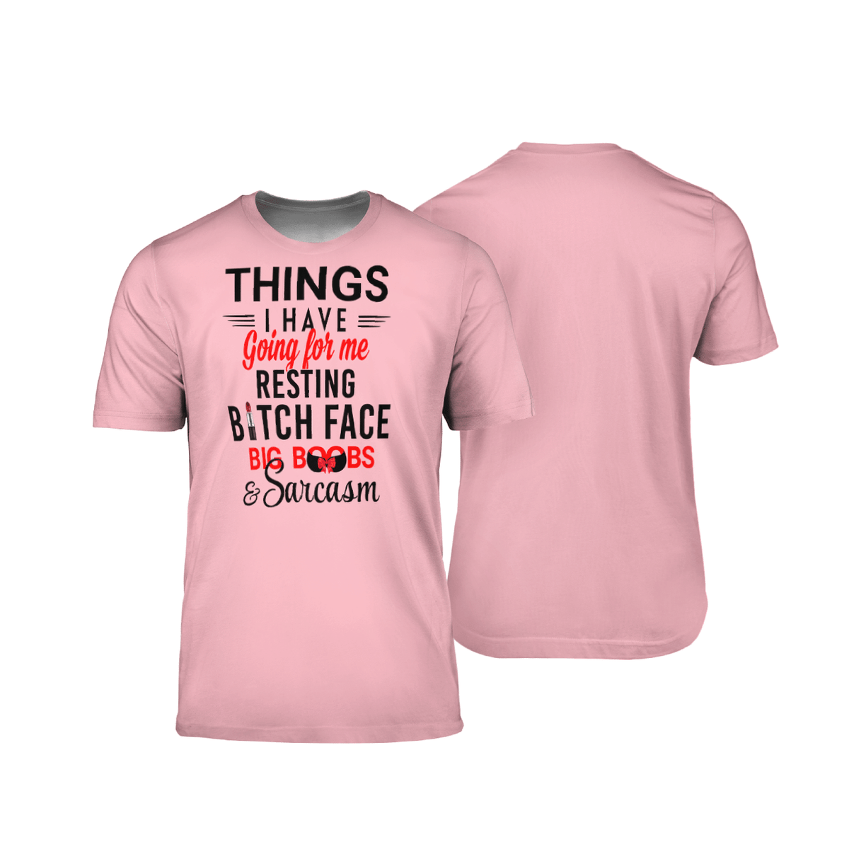 THINGS I HAVE GOING FOR ME RESTING BITCH FACE BIG BOOBS &amp; SARCASM AOP MULTI PIECE T-SHIRT